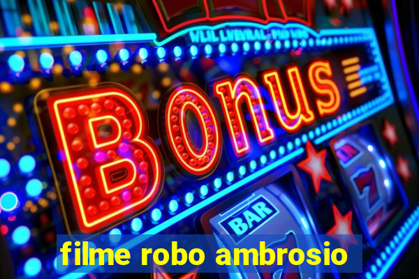 filme robo ambrosio